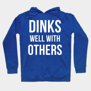 Dinks Well with Others Hoodie